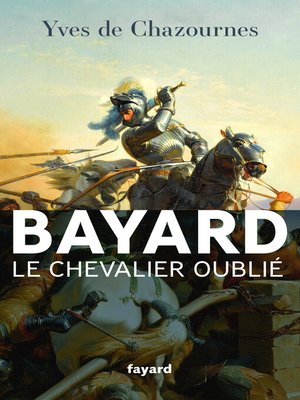 cover image of Bayard, le Chevalier oublié